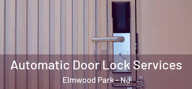 Automatic Door Lock Services Elmwood Park - NJ