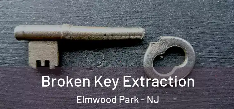Broken Key Extraction Elmwood Park - NJ