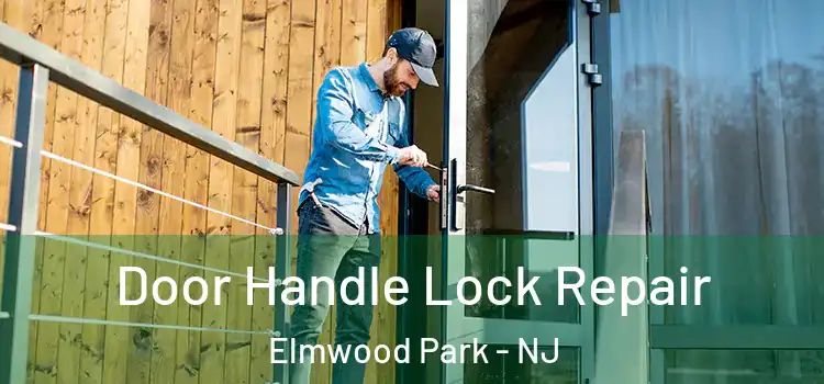 Door Handle Lock Repair Elmwood Park - NJ