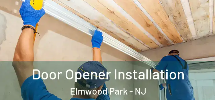 Door Opener Installation Elmwood Park - NJ
