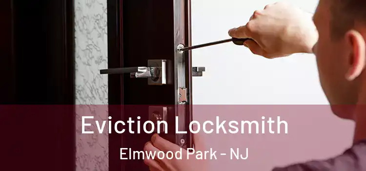 Eviction Locksmith Elmwood Park - NJ