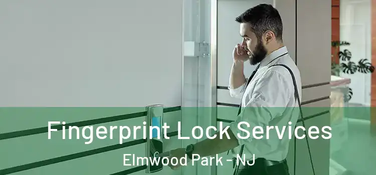 Fingerprint Lock Services Elmwood Park - NJ
