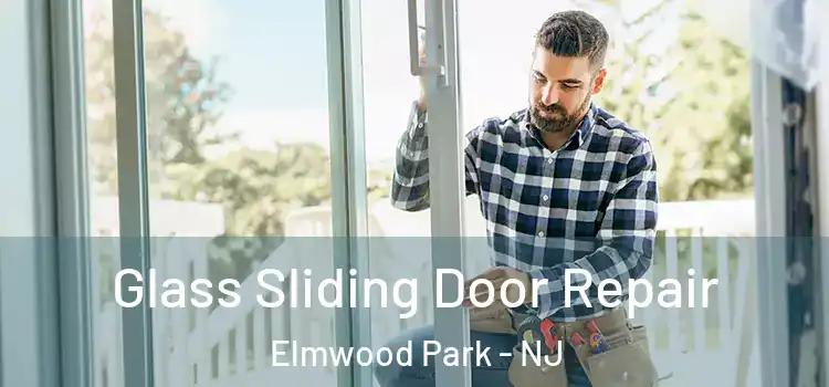 Glass Sliding Door Repair Elmwood Park - NJ