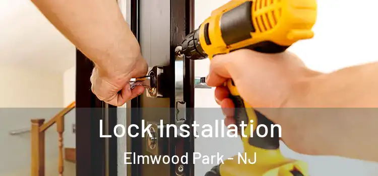 Lock Installation Elmwood Park - NJ