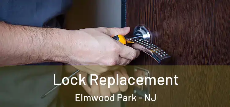 Lock Replacement Elmwood Park - NJ