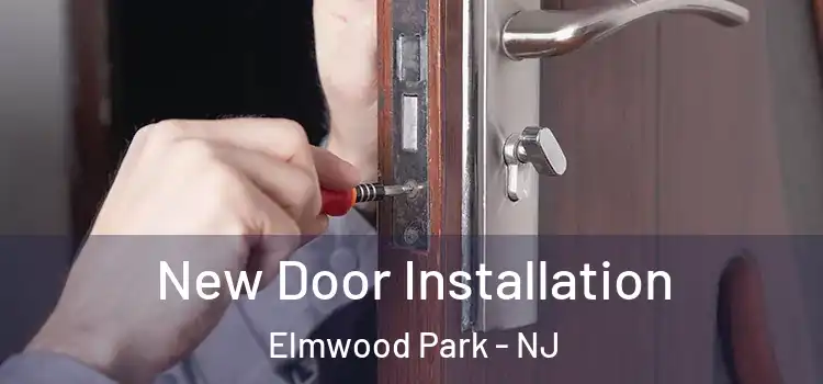 New Door Installation Elmwood Park - NJ