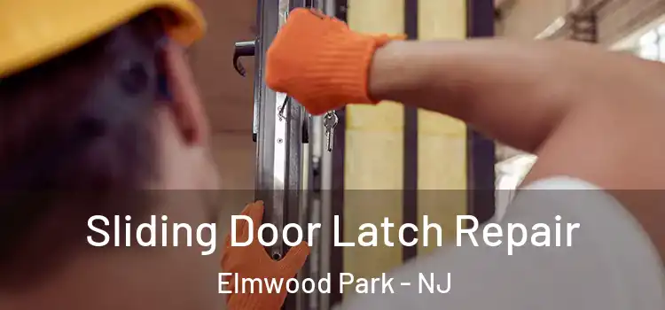Sliding Door Latch Repair Elmwood Park - NJ