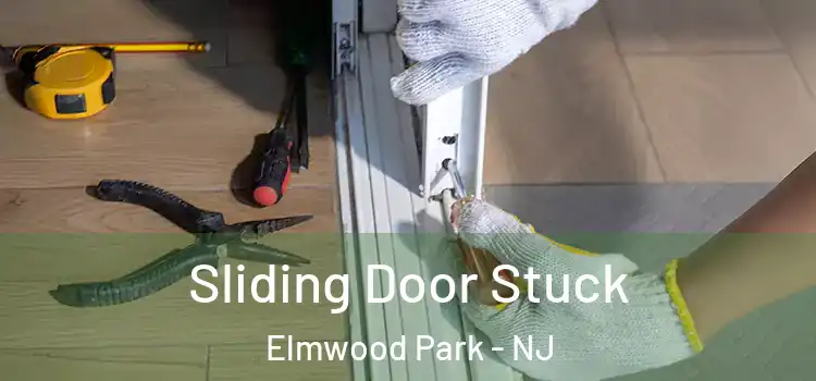 Sliding Door Stuck Elmwood Park - NJ