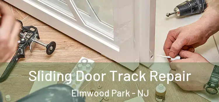 Sliding Door Track Repair Elmwood Park - NJ
