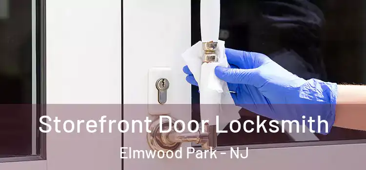 Storefront Door Locksmith Elmwood Park - NJ